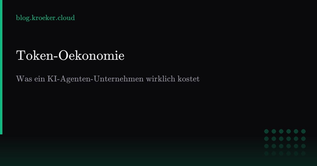 Token-Oekonomie: Was ein KI-Agenten-Unternehmen wirklich kostet