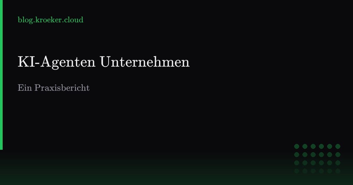 Wie man ein Unternehmen mit KI-Agenten aufsetzt — Ein Praxisbericht